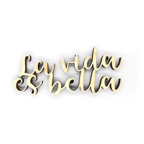 Palabra de madera - La vida es bella