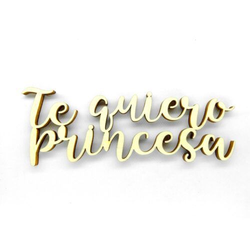 Palabra de madera - Te quiero princesa