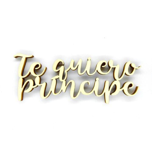 Palabra de madera - Te quiero príncipe